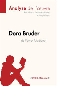 Title: Dora Bruder de Patrick Modiano (Analyse de l'oeuvre): Analyse complète et résumé détaillé de l'oeuvre, Author: lePetitLitteraire