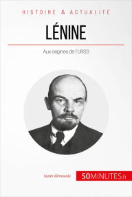 Title: Lénine: Aux origines de l'URSS, Author: Sarah Klimowski