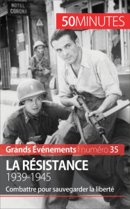 Title: La Résistance. 1939-1945: Combattre pour sauvegarder la liberté, Author: Stéphanie Simonnet