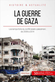 Title: La guerre de Gaza. 2006-2014: Les temps forts du conflit israélo-palestinien, Author: Marie Fauré