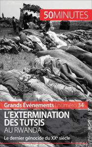 Title: L'extermination des Tutsis au Rwanda: Le dernier génocide du XXe siècle, Author: Jonathan Duhoux