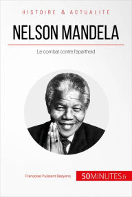 Title: Nelson Mandela: Le combat contre l'apartheid, Author: Françoise Puissant Baeyens