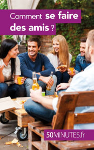 Title: Comment se faire des amis ?, Author: Joachim Gaulin