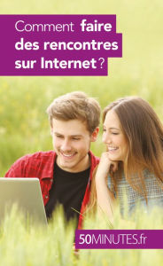 Title: Comment faire des rencontres sur Internet ?, Author: Sophie Mévisse