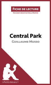 Title: Central Park de Guillaume Musso (Fiche de lecture): Analyse complète et résumé détaillé de l'oeuvre, Author: lePetitLitteraire