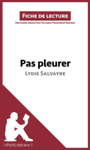 Title: Pas pleurer de Lydie Salvayre (fiche de lecture): Analyse complète et résumé détaillé de l'oeuvre, Author: lePetitLitteraire