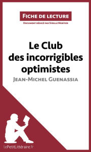 Title: Le Club des incorrigibles optimistes de Jean-Michel Guenassia (Fiche de lecture): Analyse complète et résumé détaillé de l'oeuvre, Author: Sybille Mortier