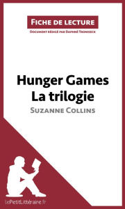 Title: Hunger Games La trilogie de Suzanne Collins (Fiche de lecture): Analyse complète et résumé détaillé de l'oeuvre, Author: lePetitLitteraire