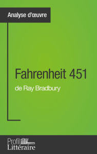 Title: Fahrenheit 451 de Ray Bradbury (Analyse approfondie): Approfondissez votre lecture des romans classiques et modernes avec Profil-Litteraire.fr, Author: Ada Star