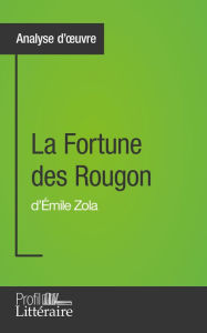 Title: La Fortune des Rougon d'Émile Zola (Analyse approfondie): Approfondissez votre lecture de cette ouvre avec notre profil littéraire (résumé, fiche de lecture et axes de lecture), Author: Marie Marin