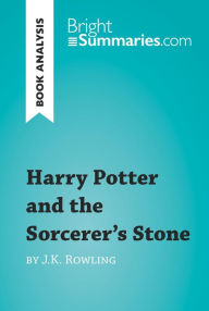 Title: Harry Potter and the Sorcerer's Stone by J.K. Rowling (Book Analysis): Detailed Summary, Analysis and Reading Guide, Author: Bright Summaries