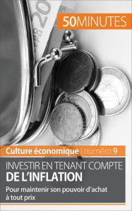 Title: Investir en tenant compte de l'inflation: Pour maintenir son pouvoir d'achat à tout prix, Author: Guillaume Steffens