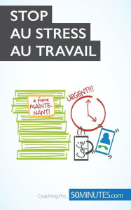 Title: Stop au stress au travail, Author: 50 Minutes