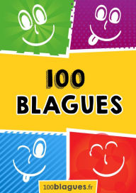 Title: 100 blagues: Un moment de pure rigolade !, Author: 100blagues.fr