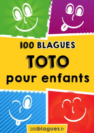 Title: Toto pour enfants: Un moment de pure rigolade !, Author: 100blagues.fr