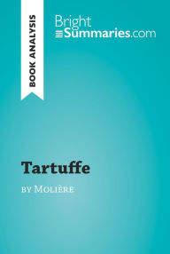 Title: Tartuffe by Molière (Book Analysis): Detailed Summary, Analysis and Reading Guide, Author: Bright Summaries