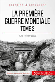 Title: La Première Guerre mondiale (Tome 2): 1915-1917, l'impasse, Author: Benjamin Janssens de Bisthoven