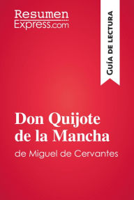 Title: Don Quijote de la Mancha de Miguel de Cervantes (Guía de lectura): Resumen y análisis completo, Author: ResumenExpress