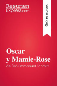 Title: Oscar y Mamie-Rose de Éric-Emmanuel Schmitt (Guía de lectura): Resumen y análisis completo, Author: ResumenExpress