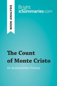 Title: The Count of Monte Cristo by Alexandre Dumas (Book Analysis): Detailed Summary, Analysis and Reading Guide, Author: Bright Summaries