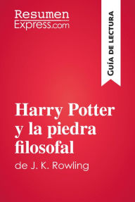 Title: Harry Potter y la piedra filosofal de J. K. Rowling (Guía de lectura): Resumen y análisis completo, Author: ResumenExpress