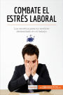 Combate el estrés laboral: Los secretos para no sentirse desbordado en el trabajo