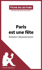 Title: Paris est une fête d'Ernest Hemingway (Fiche de lecture): Analyse complète et résumé détaillé de l'oeuvre, Author: lePetitLitteraire