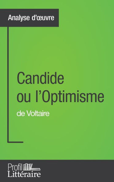 Candide ou l'Optimisme de Voltaire (Analyse approfondie): Approfondissez votre lecture des romans classiques et modernes avec Profil-Litteraire.fr
