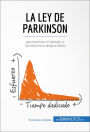 La ley de Parkinson: Aprovechar el tiempo y los efectivos disponibles