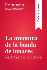 Title: La aventura de la banda de lunares de Arthur Conan Doyle (Guía de lectura): Resumen y análisis completo, Author: ResumenExpress