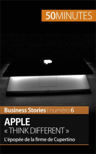 Title: Apple « Think different »: L'épopée de la firme de Cupertino, Author: Ariane de Saeger