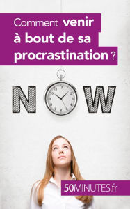 Title: Comment venir à bout de sa procrastination ?, Author: Aurélie Dorchy