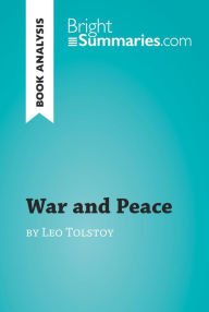 Title: War and Peace by Leo Tolstoy (Book Analysis): Detailed Summary, Analysis and Reading Guide, Author: Bright Summaries