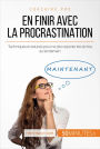 En finir avec la procrastination: Techniques et astuces pour ne plus reporter les tâches au lendemain