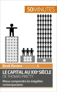 Title: Le capital au XXIe siècle de Thomas Piketty: Mieux comprendre les inégalités contemporaines, Author: Steven Delaval