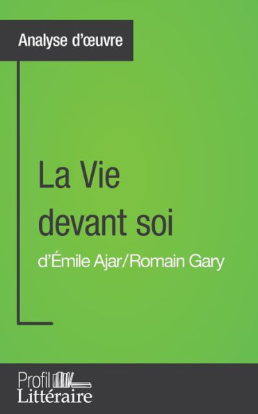 La Vie devant soi de Romain Gary (Analyse approfondie): Approfondissez votre lecture des romans classiques et modernes avec Profil-Litteraire.fr