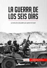 Title: La guerra de los Seis Días: La toma de Jerusalén por parte de Israel, Author: 50Minutos