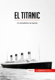 Title: El Titanic: Un transatlántico de leyenda, Author: 50Minutos