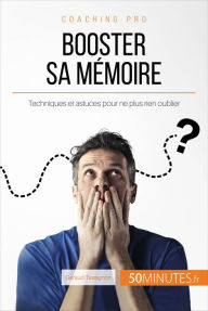 Title: Booster sa mémoire: Techniques et astuces pour ne plus rien oublier, Author: Géraud Tassignon