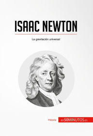 Title: Isaac Newton: La gravitación universal, Author: 50Minutos