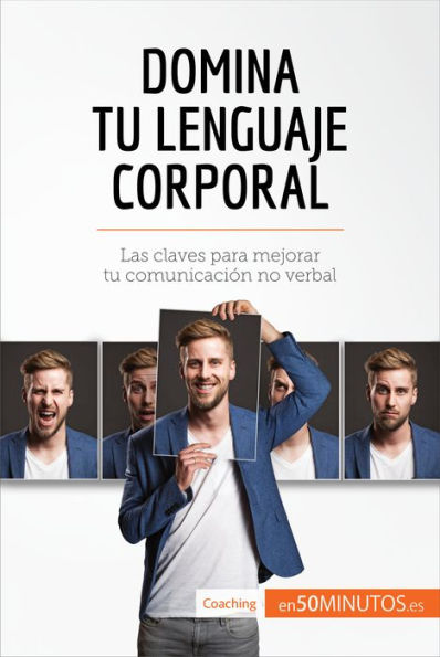 Domina tu lenguaje corporal: Las claves para mejorar tu comunicación no verbal