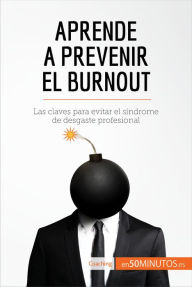 Title: Aprende a prevenir el burnout: Las claves para evitar el síndrome de desgaste profesional, Author: 50Minutos