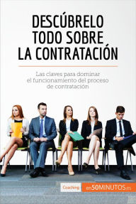 Title: Descúbrelo todo sobre la contratación: Las claves para dominar el funcionamiento del proceso de contratación, Author: 50Minutos