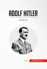 Title: Adolf Hitler: La locura nazi, Author: 50Minutos
