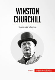 Title: Winston Churchill: Sangre, sudor y lágrimas, Author: 50Minutos