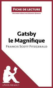 Title: Gatsby le Magnifique de Francis Scott Fitzgerald (Fiche de lecture): Analyse complète et résumé détaillé de l'oeuvre, Author: lePetitLitteraire