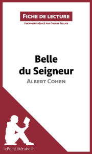 Title: Belle du Seigneur d'Albert Cohen (Fiche de lecture): Analyse complète et résumé détaillé de l'oeuvre, Author: lePetitLitteraire