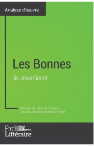 Title: Les Bonnes de Jean Genet (Analyse approfondie): Approfondissez votre lecture des oeuvres classiques et modernes avec Profil-Litteraire.fr, Author: Profil-Litteraire Fr