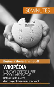 Title: Wikipédia, l'encyclopédie libre et collaborative: Retour sur le succès d'un projet totalement innovant, Author: Guy Delsaut