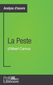 Title: La Peste d'Albert Camus (Analyse approfondie): Approfondissez votre lecture des romans classiques et modernes avec Profil-Litteraire.fr, Author: Elïonore Sibourg